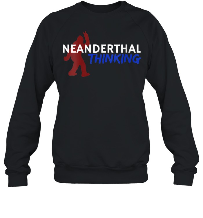 Womens Neanderthal Thinking USA shirt Unisex Sweatshirt