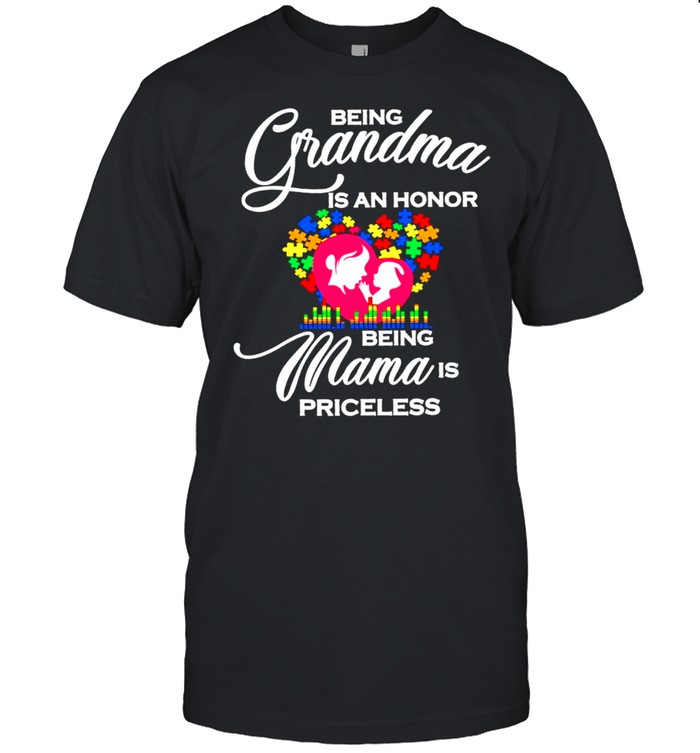 Autism Being Grandma is an honor being Mama is priceless 2021 shirt