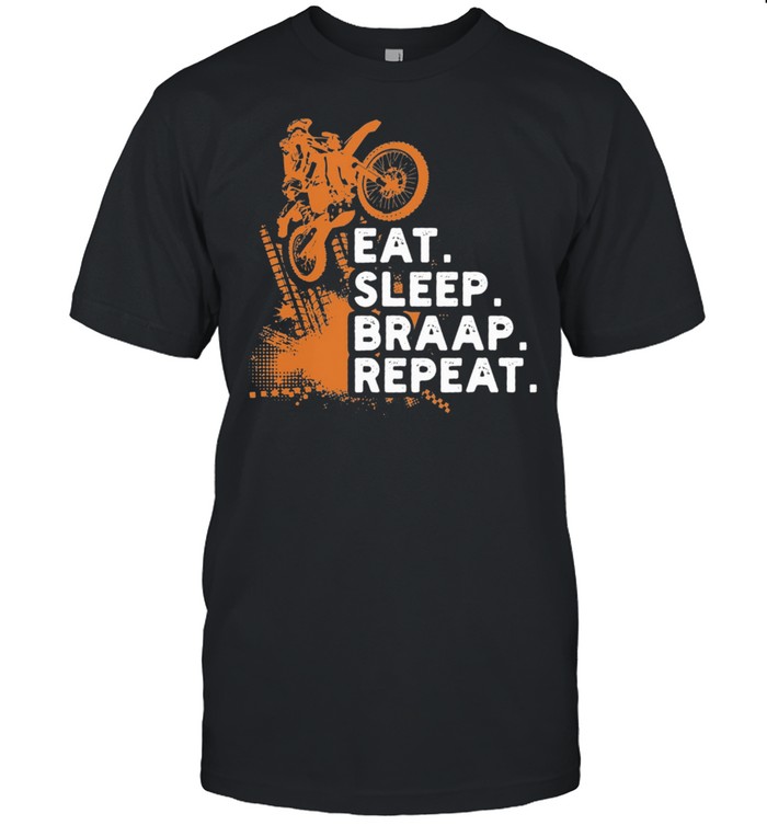 Motocross Dirt Bike Rider Eat Sleep Braap Repeat shirt