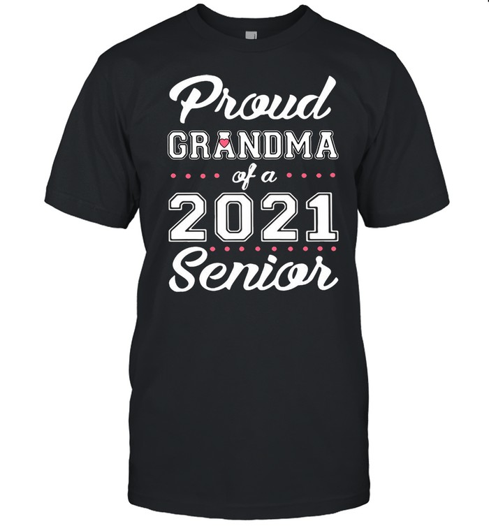Proud Grandma Of A 2021 Senior shirt
