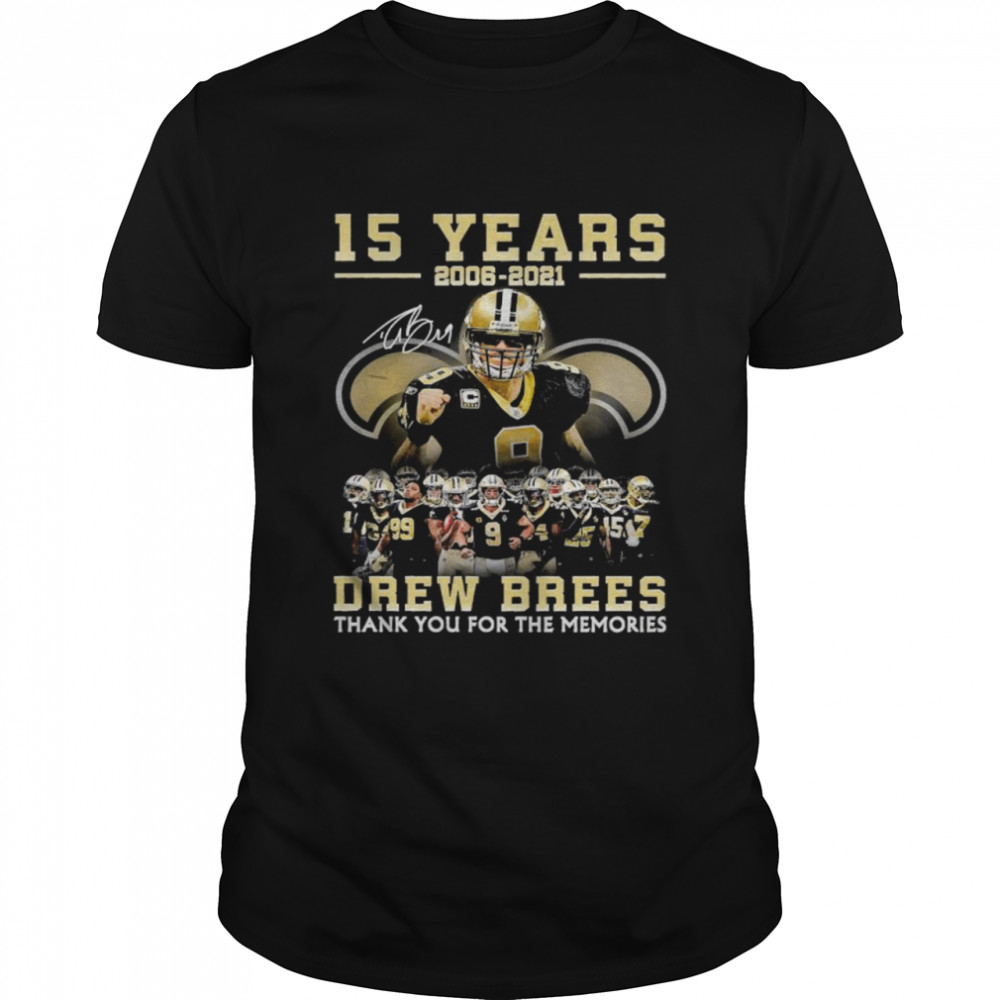 15 Years 2006 2021 Drew Brees Thank You For The Memories Shirt