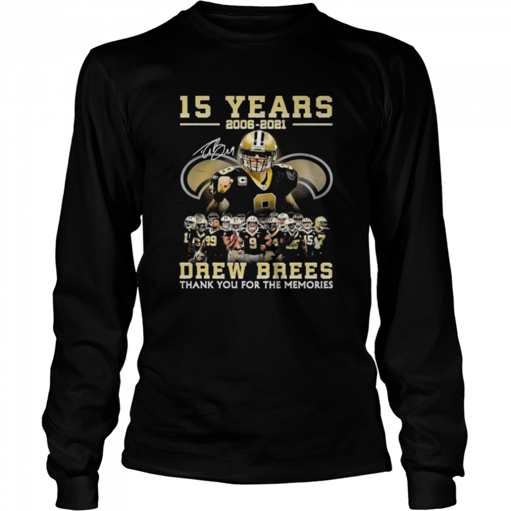 15 Years 2006 2021 Drew Brees Thank You For The Memories Long Sleeved T-shirt