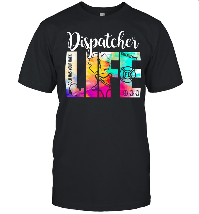 911 Police Emergency Dispatcher Life Gold Has Your Back T-shirt