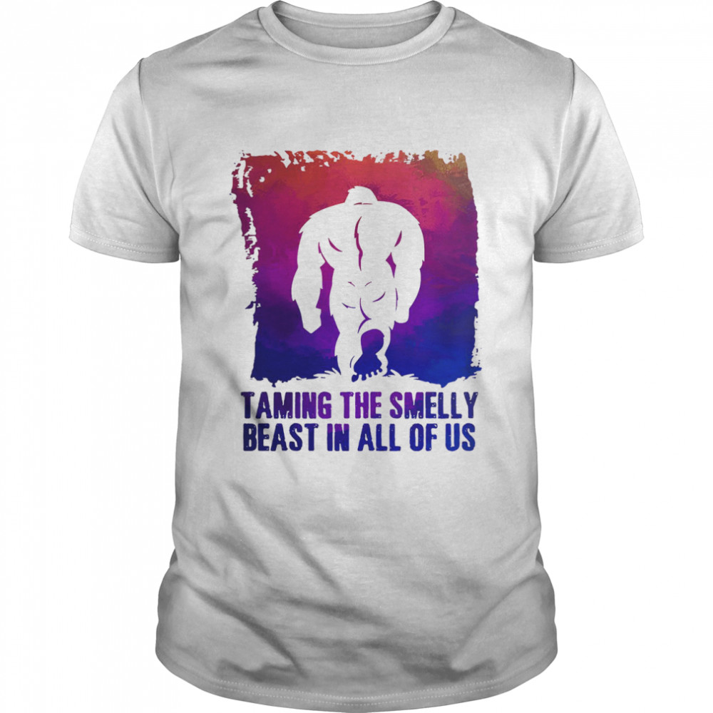 Bigfoot taming the smelly beast in all of us shirt