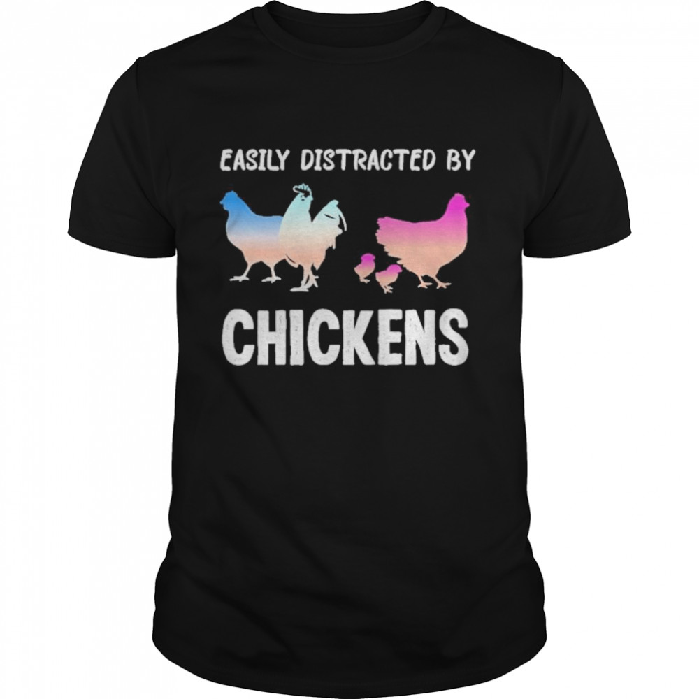 Easily Distracted by Chickens Funny Chicken Farmer Lady shirt Classic Men's T-shirt