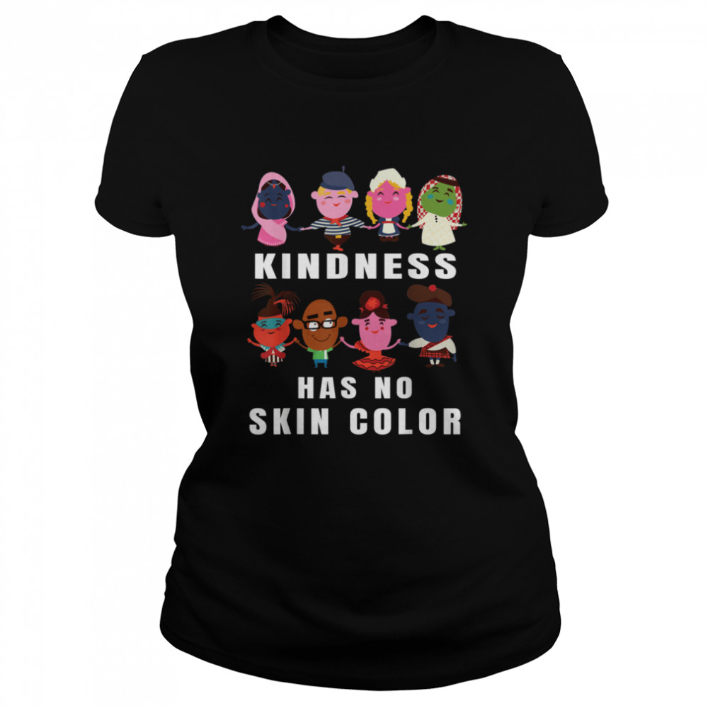 Kindness Has No Skin Color Cute From All Over The World shirt Classic Women's T-shirt