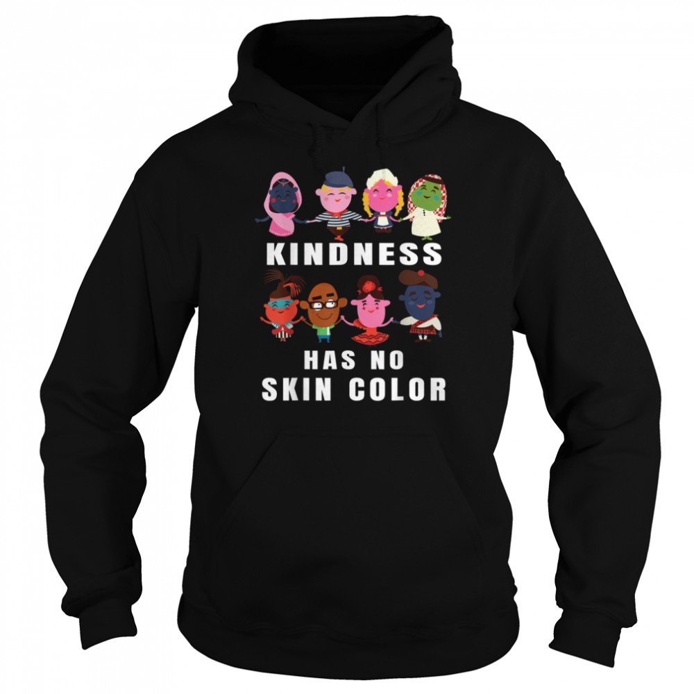 Kindness Has No Skin Color Cute From All Over The World shirt Unisex Hoodie