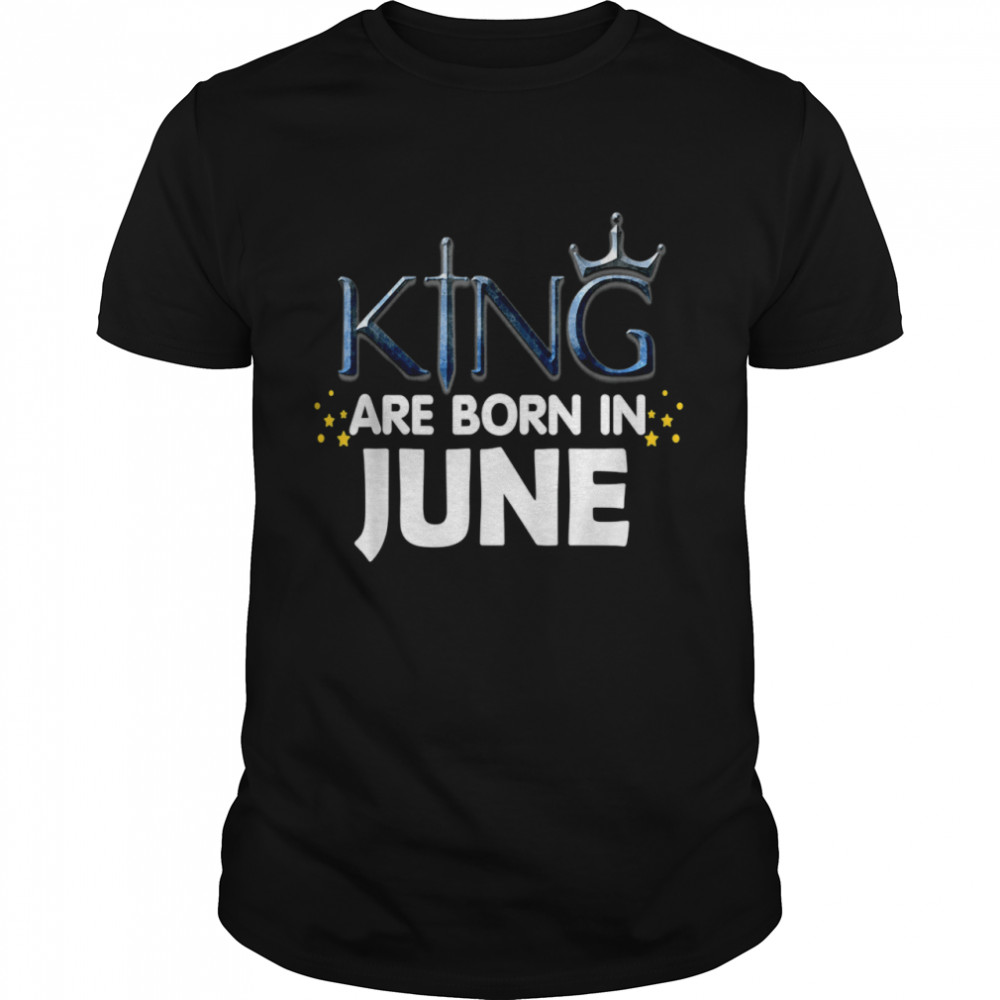 King Are Born In June 2021 And shirt Classic Men's T-shirt