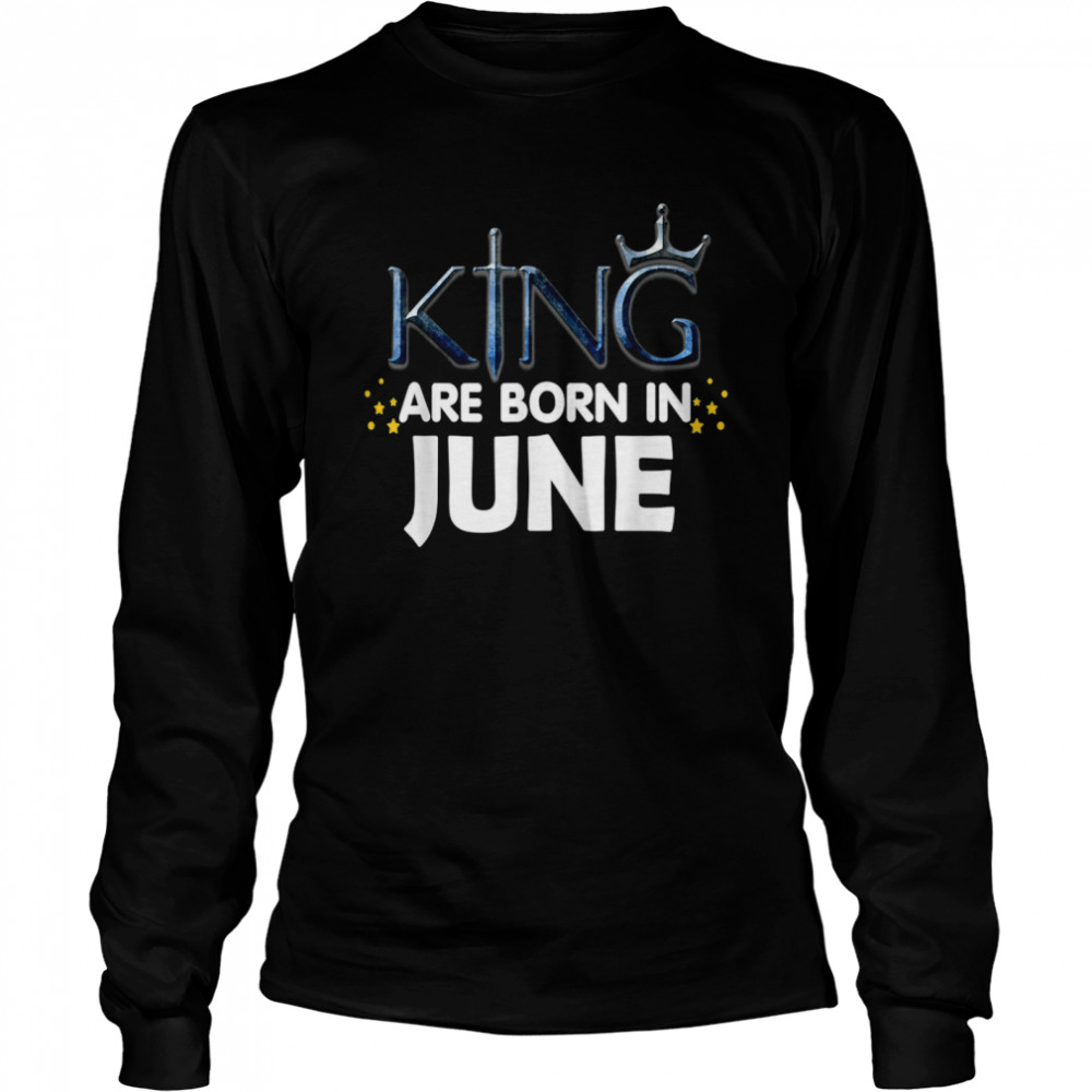 King Are Born In June 2021 And shirt Long Sleeved T-shirt