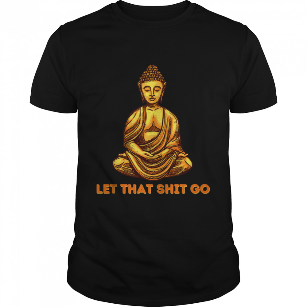 Let That Sht Go Meditation Yoga shirt Classic Men's T-shirt