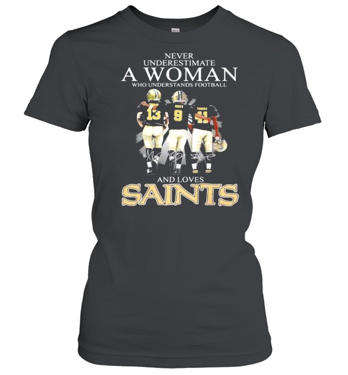 Never Underestimate A Woman Who Understands Football And Loves Saints Signature  Classic Women's T-shirt