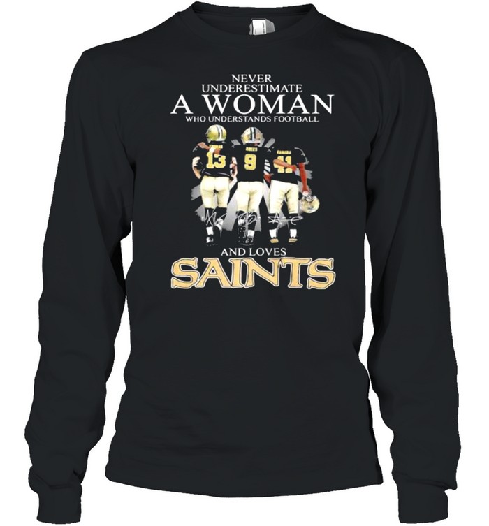 Never Underestimate A Woman Who Understands Football And Loves Saints Signature  Long Sleeved T-shirt