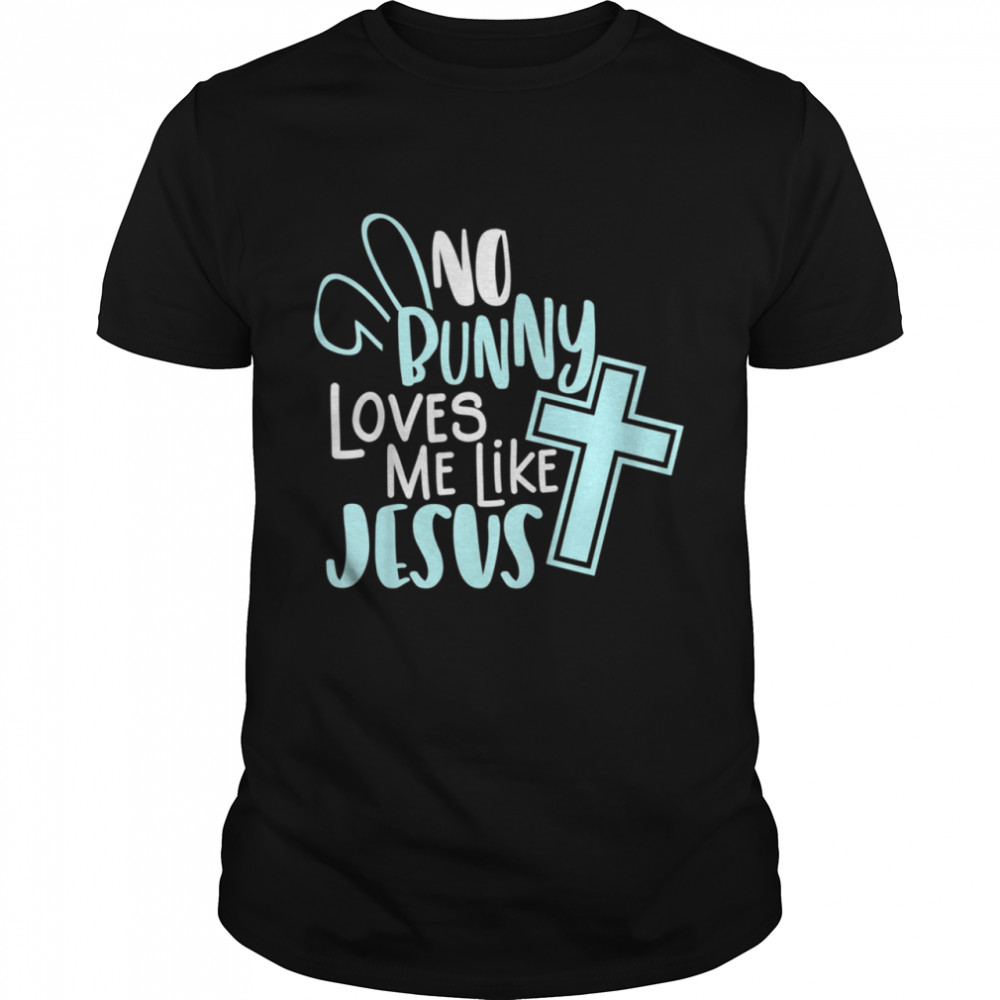 No Bunny Loves Me Like Jesus, Christian Easter Resurrection shirt Classic Men's T-shirt