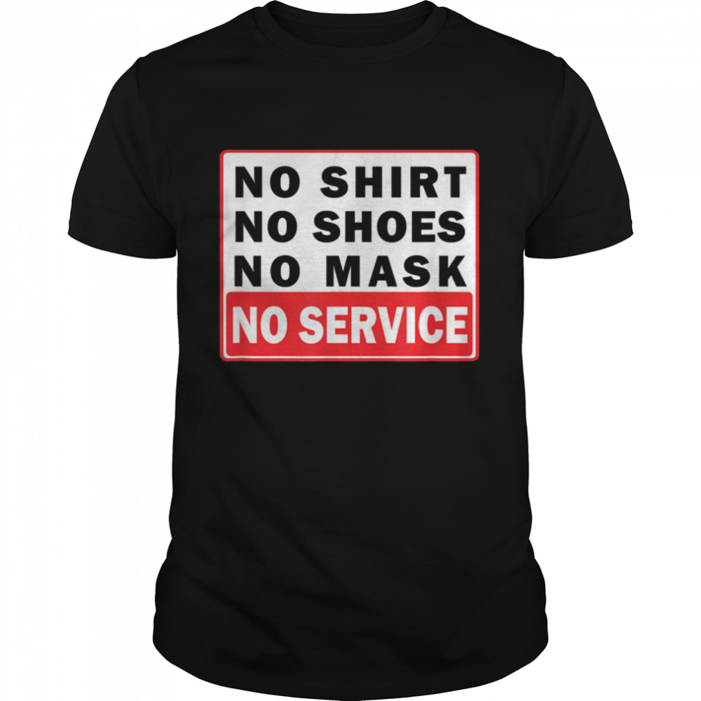 No Shoes No Mask No Service shirt Classic Men's T-shirt