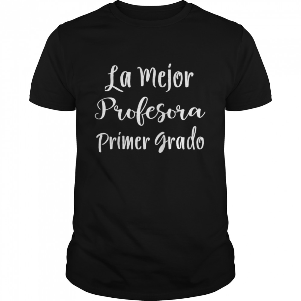 Profesora Primer Grado Maestra Bilingue Spanish Teacher shirt