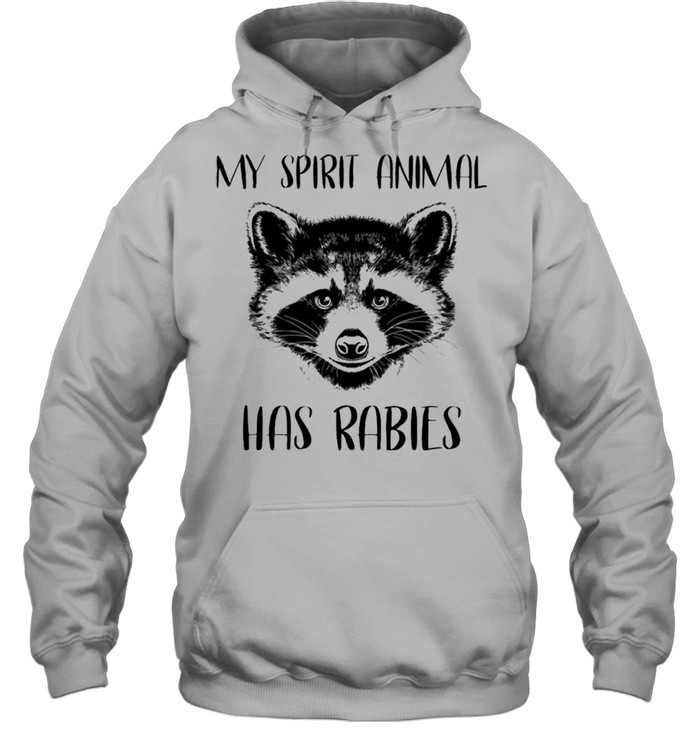 Raccoons my spirit animal has rabies shirt Unisex Hoodie