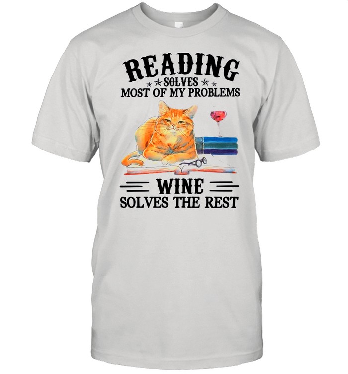 Cat Reading Book Solves Most Of My Problems And Drink Wine Solves The Rest shirt