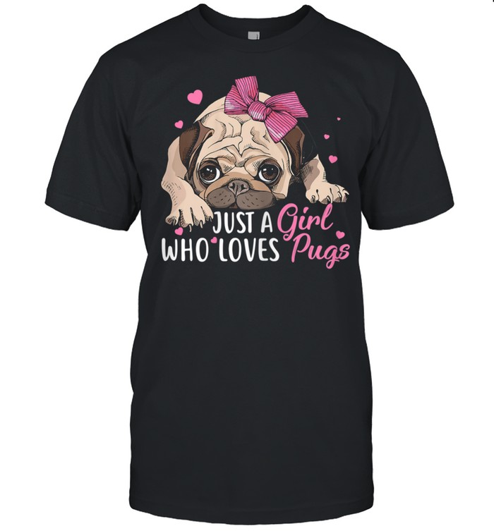 Dog Just A Girl Who Loves Pugs shirt