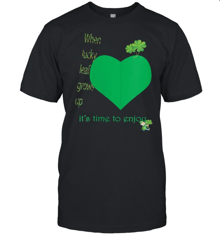 Happy St Patricks day irish green lucky leaf and enjoy shirt