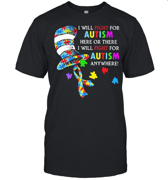 I Will Fight For Autism Here Or There Will Fight For Autism Anywhere Dr Seuss  Classic Men's T-shirt