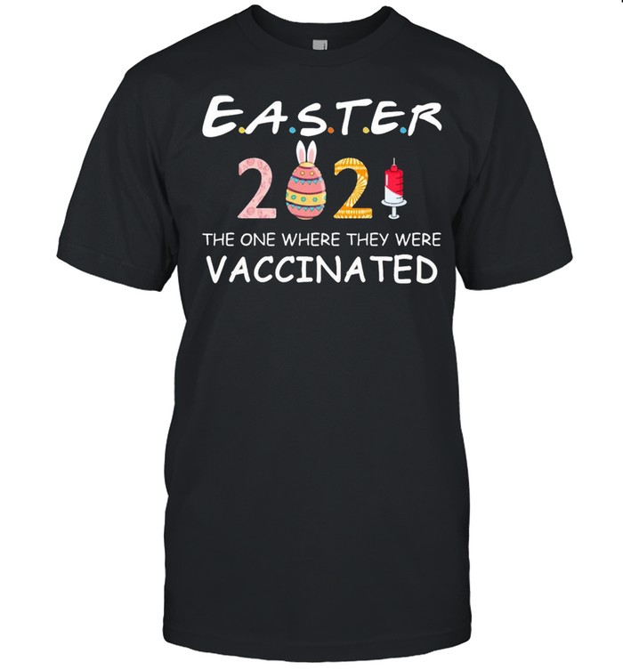 Quarantined easter 2021 the one where they were vaccinated shirt