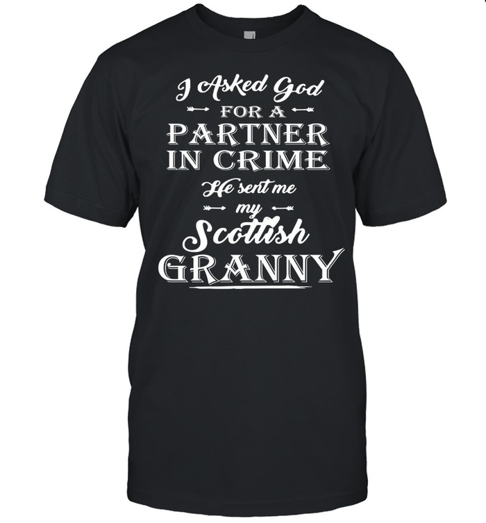 I Asked God For A Partner In Crime He Sent Me My Scottish Granny T-shirt Classic Men's T-shirt