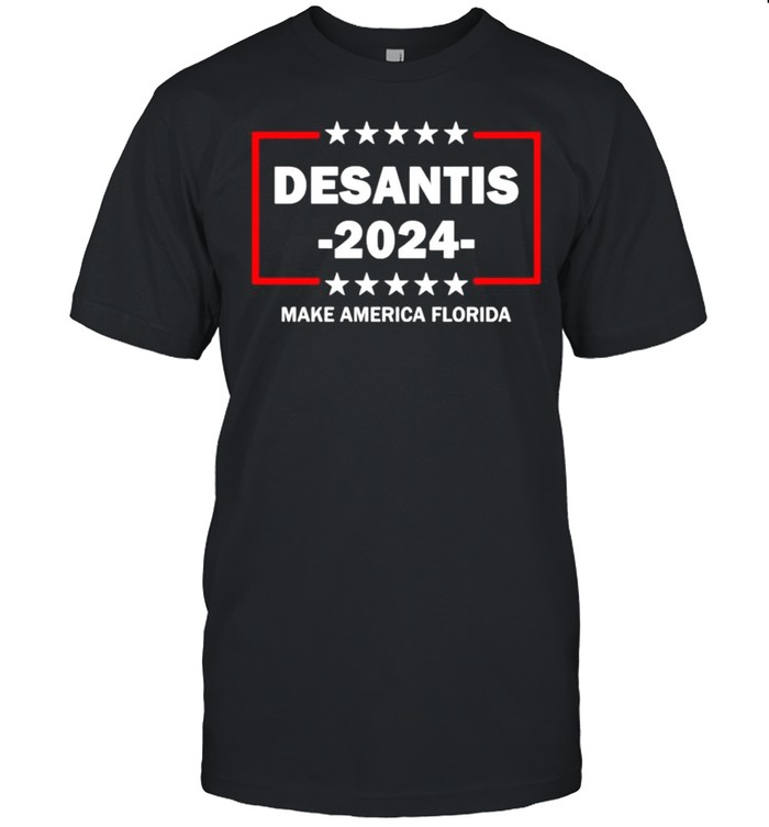 Desantis 2024 make America Florida shirt