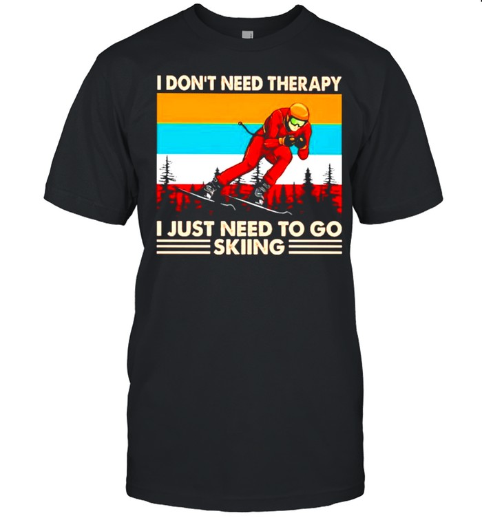 I dont need therapy I just need to go Skiing shirt Classic Men's T-shirt