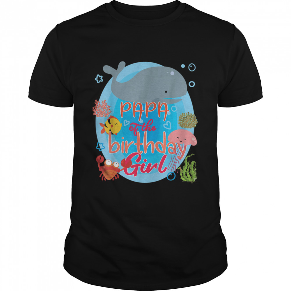 Papa Of The Birthday Girl Sea Animals Family Matching shirt Classic Men's T-shirt