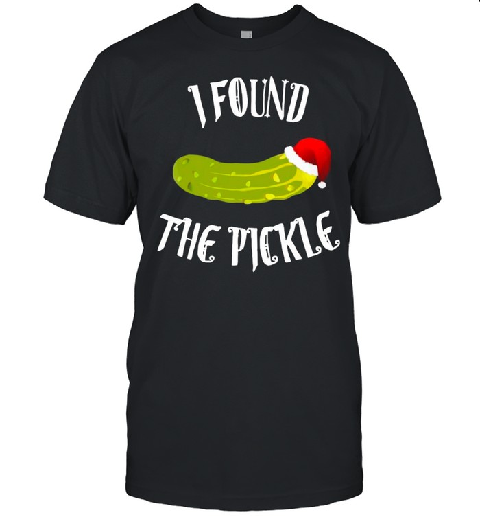 I Found It Pickle Christmas Swea tshirt