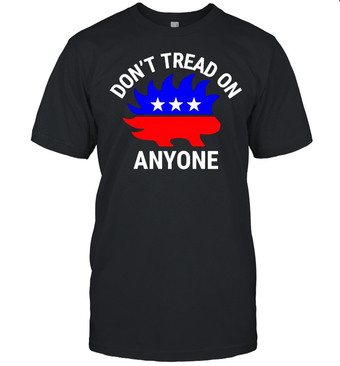 Libertarian Porcupine don’t tread on anyone shirt