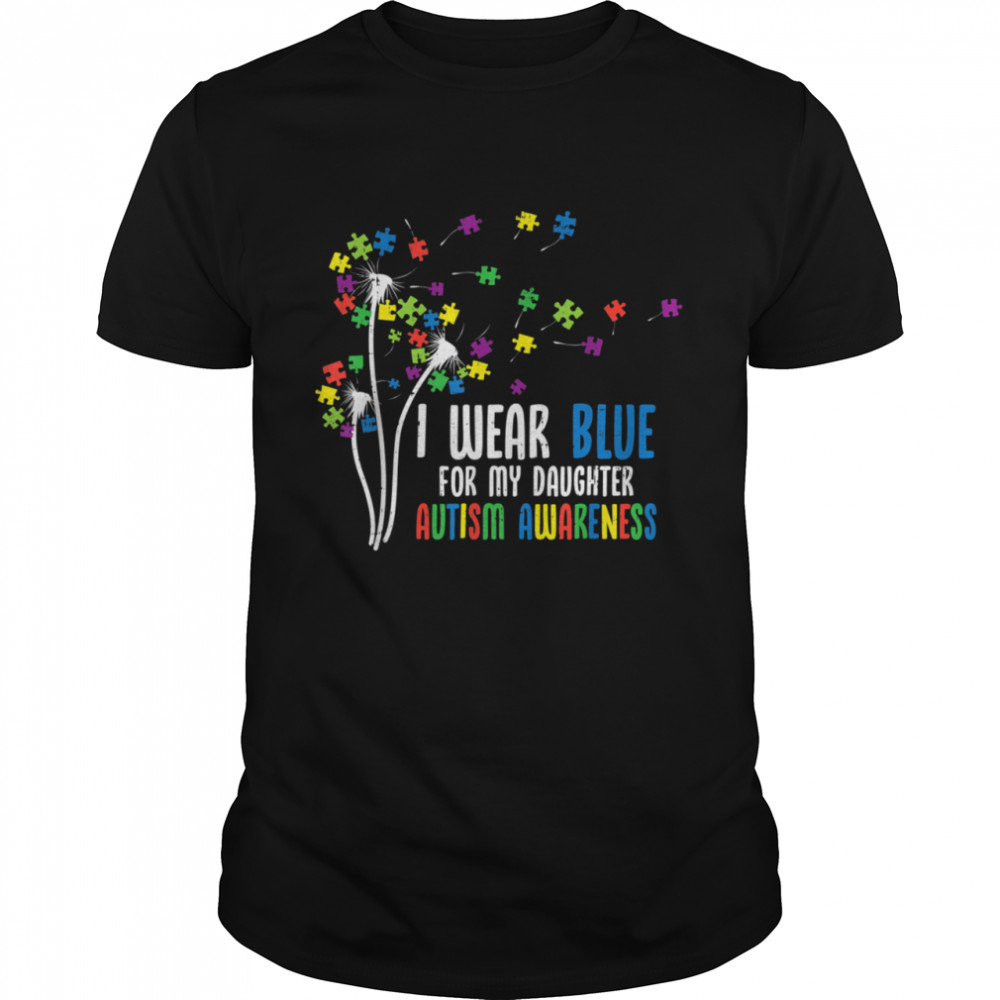 I Wear Blue For Daughter Proud Mommy Daddy Autism Shirt