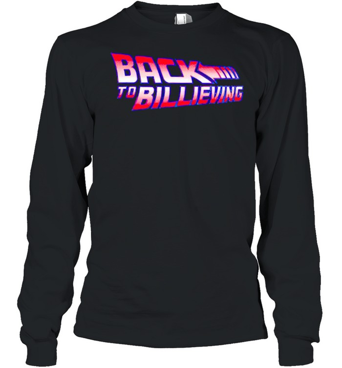 back to bilieving shirt Long Sleeved T-shirt