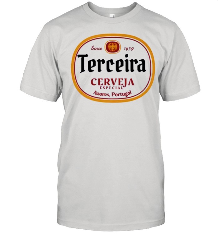TERCEIRA Cerveja Especial Azores Portugal Since 1439 T-Shirt