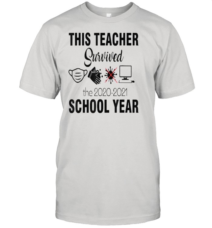 This teacher survivorthe 2020 2021 school year Teacher funny T-Shirt