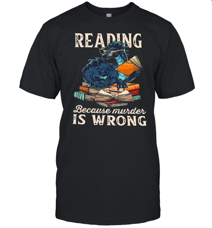 Dragon Reading Because Murder Is Wrong Shirt