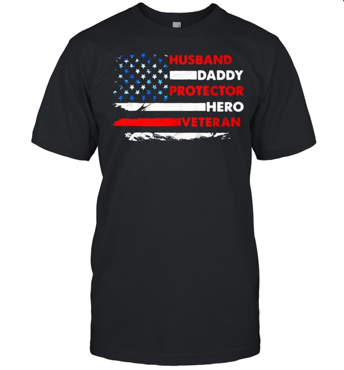 Husband daddy protector hero veteran american shirt