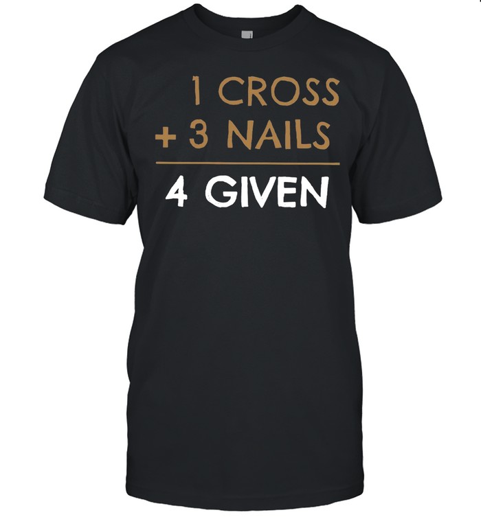 1 Cross 3 Nails 4 Given shirt Classic Men's T-shirt