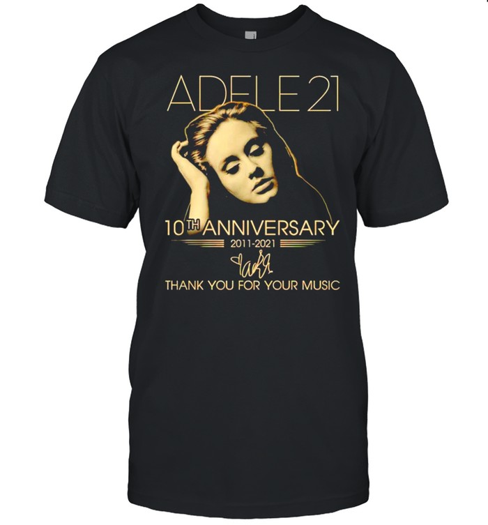 Adele 21 10th Anniversary 2011 2021 thank you for the memories shirt
