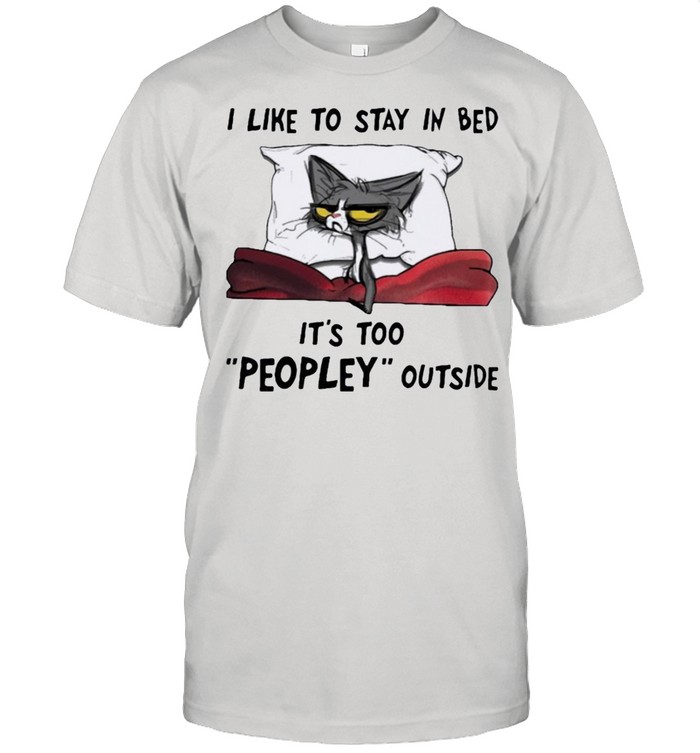 Black cat I like to stay in my bed its peopley outside shirt