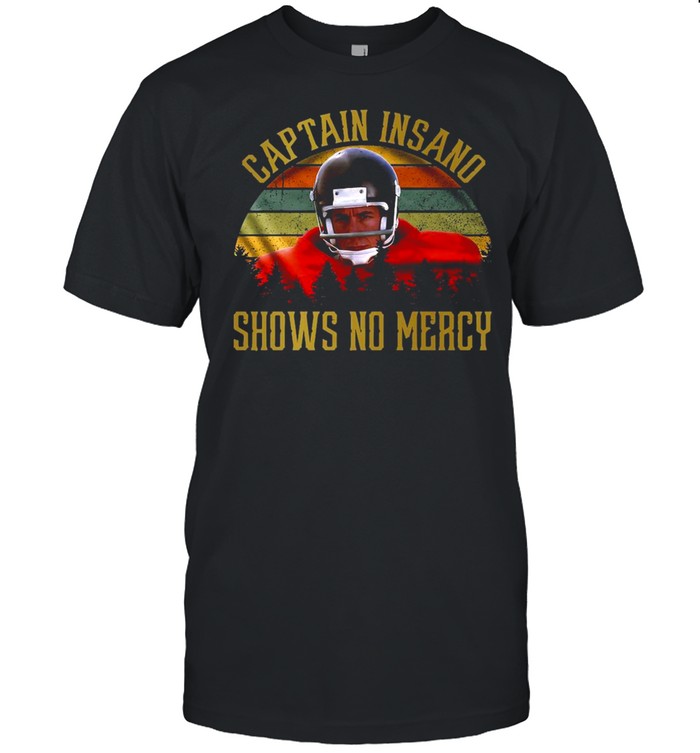 Captain Insano Shows No Mercy Vintage Shirt