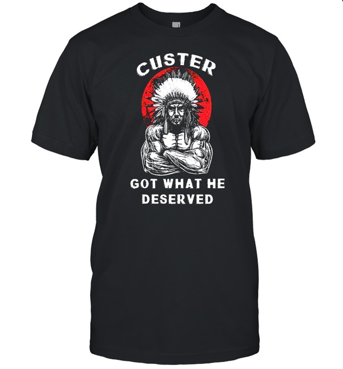 Custer Got What He Deserved shirt Classic Men's T-shirt