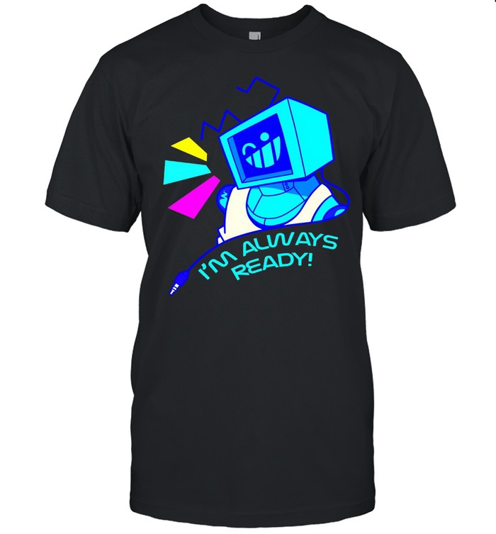 I’m Always Ready Robot T-shirt