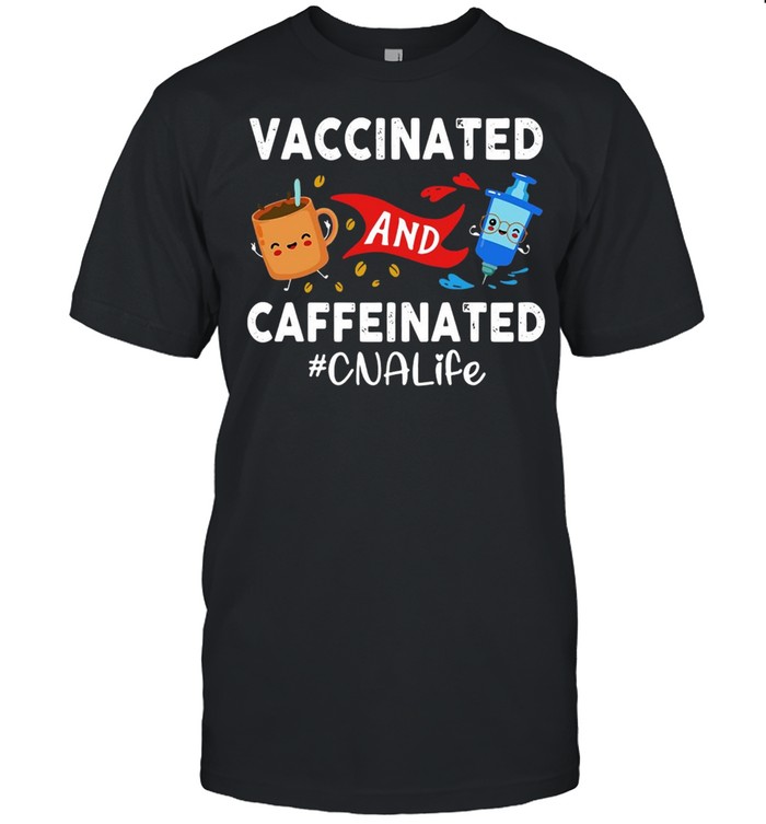Vaccinated And Caffeinated Ted CNA Life T-shirt