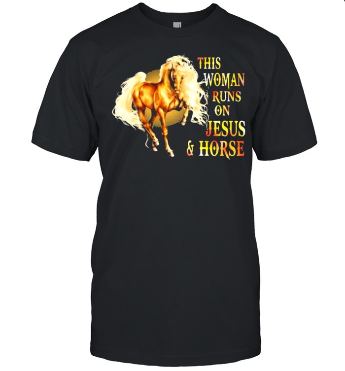 This woman runs on Jesus and Horses Shirt