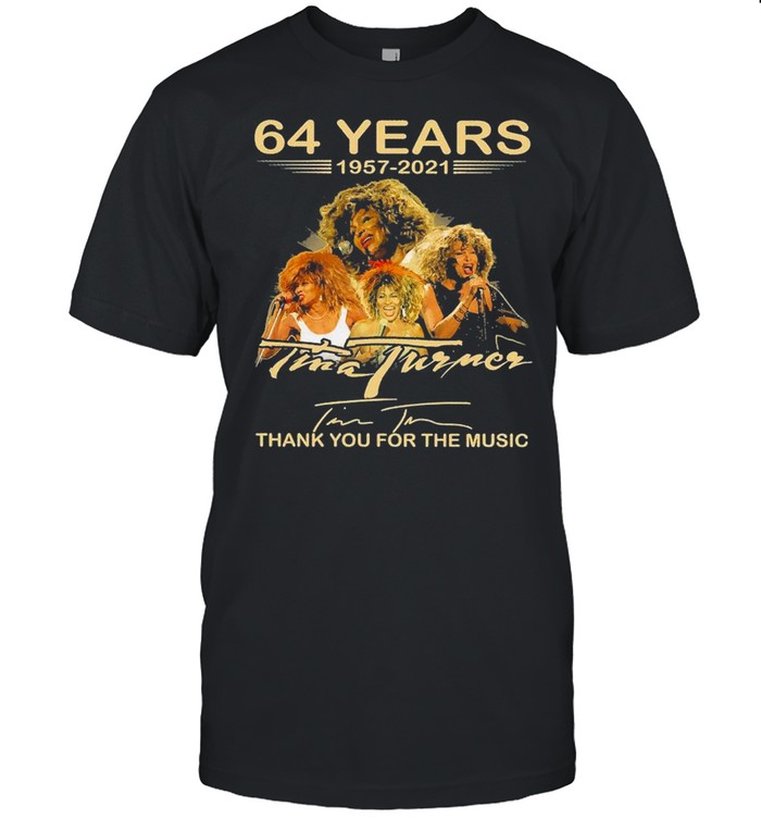64 Years 1957 2021 Tina Turner Thank You For The Music Shirt