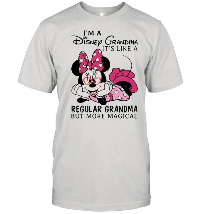 Im a disney grandma its like a regular grandma but more magical minnie shirt