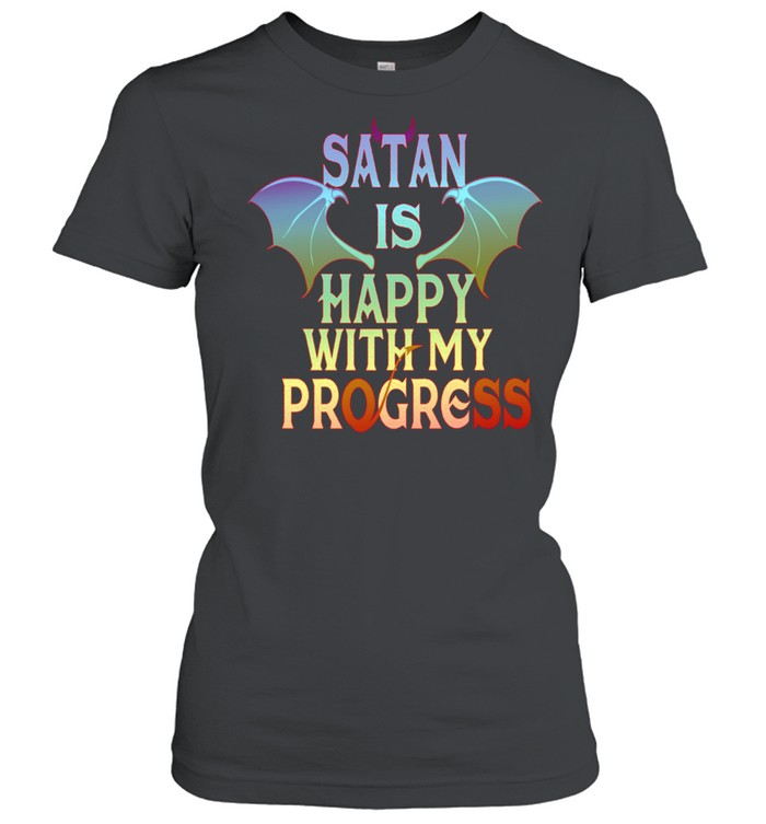 Satan Happy With My Progress Lucifer Occult Demonic Satanic shirt Classic Women's T-shirt