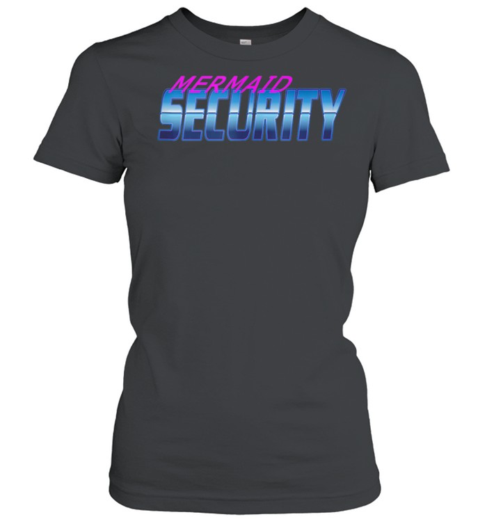 Security Dont Mess With My Mermaid New Mer Dad shirt Classic Women's T-shirt