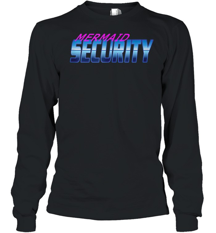 Security Dont Mess With My Mermaid New Mer Dad shirt Long Sleeved T-shirt